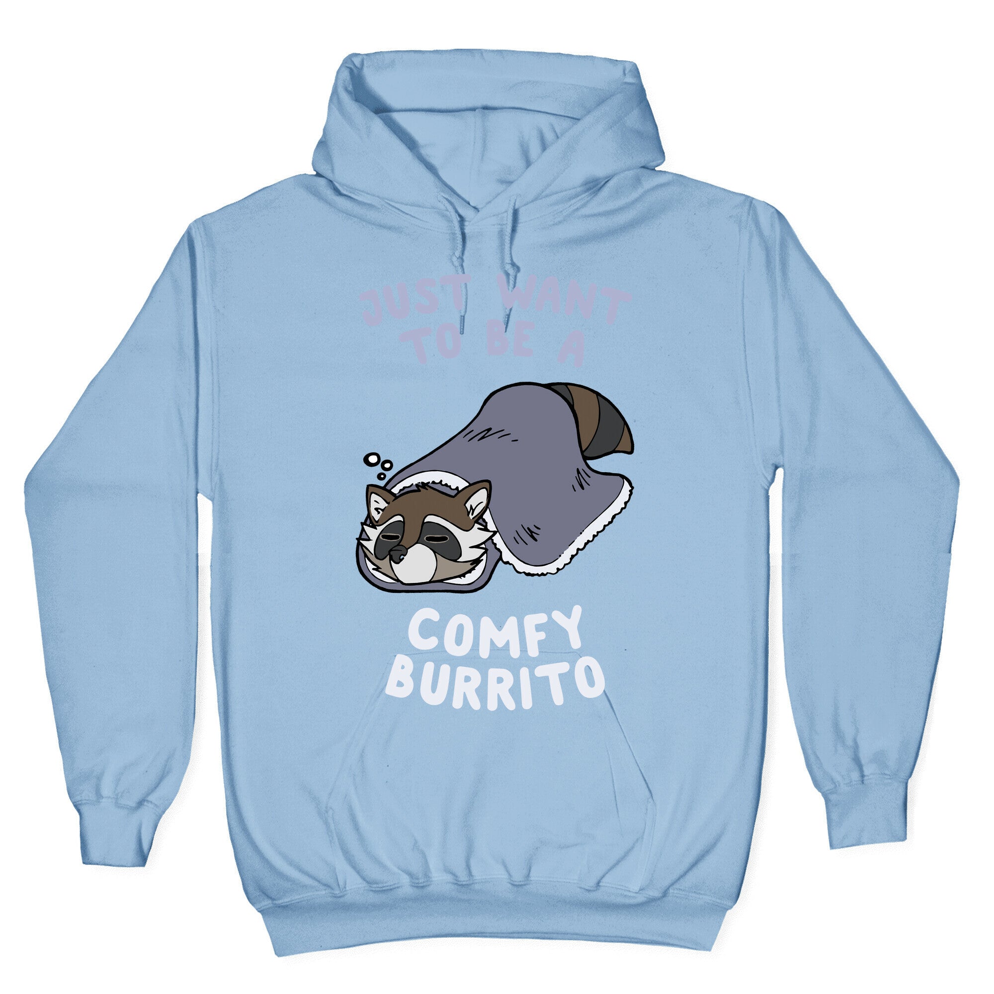 Just Want To Be A Comfy Raccoon Burrito Hoodie